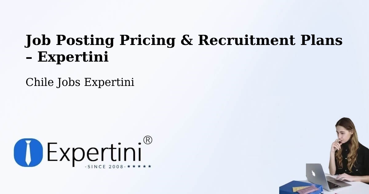 Job Posting Pricing & Recruitment Plans – Cartagena - Cartagena, Chile Jobs Expertini